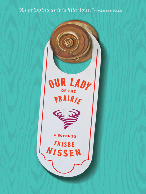 Title details for Our Lady of the Prairie by Thisbe Nissen - Available